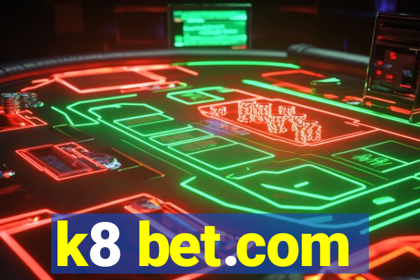 k8 bet.com